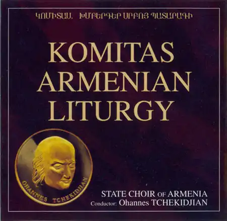 Armenian Liturgy - Tchekidjian - Komitas (2001)